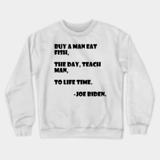 Teach a man to joe biden Crewneck Sweatshirt